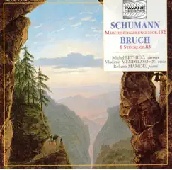 Schumann: Märchenerzählungen, Op. 132 - Bruch: 8 Stücke, Op. 83 by Vladimir Mendelssohn, Michel Lethiec & Roberte Mamou album reviews, ratings, credits