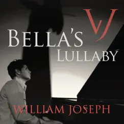 Bella's Lullaby - Single by William Joseph album reviews, ratings, credits