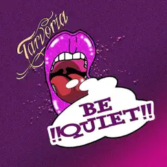 Be Quiet - Single by Tarvoria album reviews, ratings, credits
