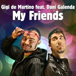 My Friends (Remix Contest edition) (feat. Dani Galenda) by Gigi de Martino album reviews, ratings, credits