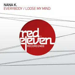Everybody / Loose My Mind - Single by Nana K album reviews, ratings, credits
