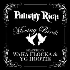 Moving Birds (feat. Waka Flocka & YG Hootie) (Street Version) - Single by Philthy Rich album reviews, ratings, credits