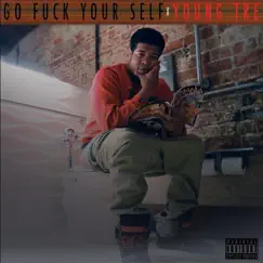 Go F*uck Yourself by Young Tre album reviews, ratings, credits