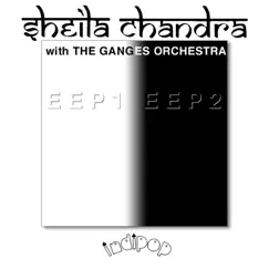 Eep1 & Eep2 by Sheila Chandra & The Ganges Orchestra album reviews, ratings, credits
