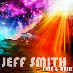 Fire and Rain by Jeff Smith album reviews, ratings, credits