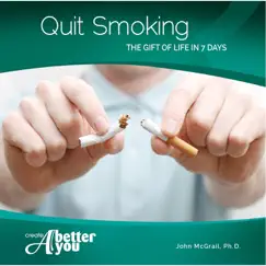 Quit Smoking: The Gift of Life in Seven Days by Dr. John McGrail album reviews, ratings, credits