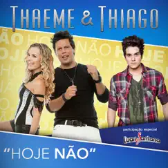 Hoje Não (feat. Luan Santana) - Single by Thaeme & Thiago album reviews, ratings, credits