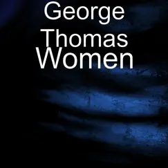 Women - Single by George Thomas album reviews, ratings, credits