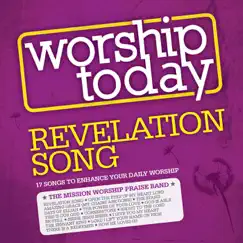 Worship Today - Revelation Song by The Mission Worship Praise Band album reviews, ratings, credits
