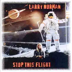 Stop This Flight by Larry Norman album reviews, ratings, credits