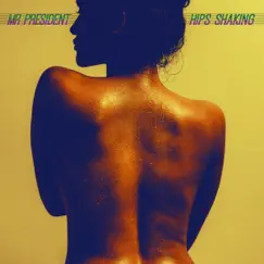 Hips Shaking (Deluxe Edition) by Mr President album reviews, ratings, credits