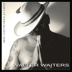 Diary of a Bad Blues Man by Walter Waiters album reviews, ratings, credits