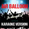 Air Balloon (In the Style of Lily Allen) [Karaoke Version] song lyrics