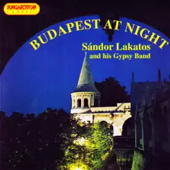Budapest at Night (Hungaroton Classics) by Sándor Lakatos and His Gypsy Band album reviews, ratings, credits