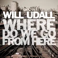 Where Do We Go from Here - Single by Will Udall album reviews, ratings, credits