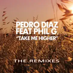 Take Me Higher (feat. Phill G.) [Ruben Santos Remix] Song Lyrics