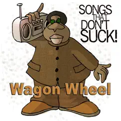 Wagon Wheel (in style of Darius Rucker) - Instrumental - Single by Songs That Don't Suck album reviews, ratings, credits