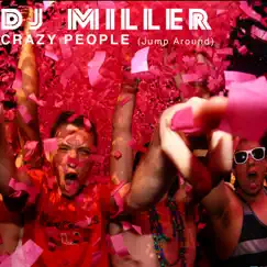 Crazy People (Jump Around) - Single by DJ Miller album reviews, ratings, credits