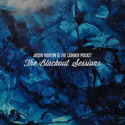 The Blackout Sessions by Jason Martin & The Corner Pocket album reviews, ratings, credits