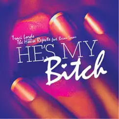 He's My Bitch (feat. Brian Lucas) [Radio Edit] Song Lyrics