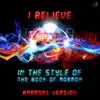 I Believe (In the Style of Cast of the Book of Mormon) [Karaoke Version] song lyrics