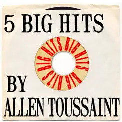5 Big Hits By Allen Toussaint - EP by Allen Toussaint album reviews, ratings, credits