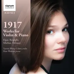 1917: Works for Violin & Piano by Debussy, Respighi, Sibelius and Elgar by Tamsin Waley-Cohen & Huw Watkins album reviews, ratings, credits