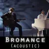 Bromance (Acoustic) [feat. Andy Lange] - Single album lyrics, reviews, download