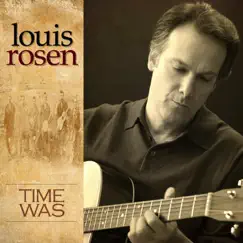 Time Was by Louis Rosen album reviews, ratings, credits