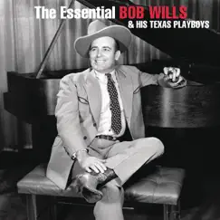 The Essential Bob Wills & His Texas Playboys by Bob Wills and his Texas Playboys album reviews, ratings, credits