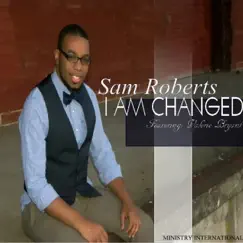 I Am Changed (feat. Valerie Bryant) - Single by Sam Roberts & The Levites Assembly album reviews, ratings, credits