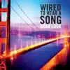 Wired To Hear a Song album lyrics, reviews, download