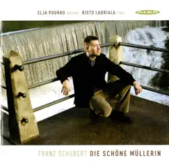 Schubert: Die schöne Müllerin by Elja Puukko & Risto Lauriala album reviews, ratings, credits