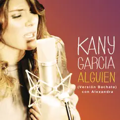Alguien (feat. Alexandra) [Versión Bachata] - Single by Kany García album reviews, ratings, credits