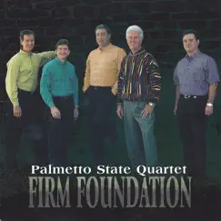 Firm Foundation by Palmetto State Quartet album reviews, ratings, credits