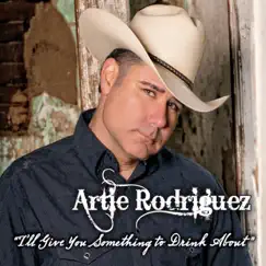 I'll Give You Something To Drink About by Artie Rodriguez album reviews, ratings, credits