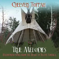 True Melodies (Harmonized Songs from the Heart of Native America) by Cheevers Toppah album reviews, ratings, credits