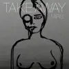 Take Away - Single album lyrics, reviews, download