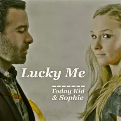 Lucky Me - Single by Today Kid & Sophie album reviews, ratings, credits