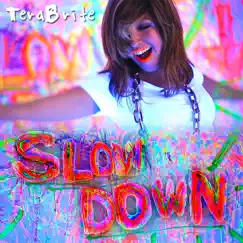 Slow Down - Single by TeraBrite album reviews, ratings, credits