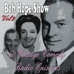 Bob Hope Show, Vol. 2: 50 Vintage Comedy Radio Episodes by Bob Hope Show album reviews, ratings, credits