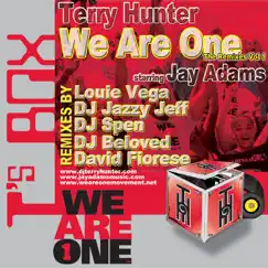 We Are One Remixes Vol. 1 (feat. Jay Adams) by Terry Hunter album reviews, ratings, credits