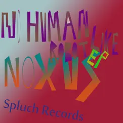 No Human Like Robot (Remixes) - EP by Noxus album reviews, ratings, credits
