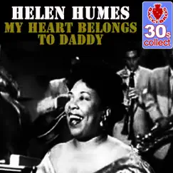 My Heart Belongs to Daddy (Remastered) - Single by Helen Humes album reviews, ratings, credits