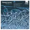 Thomas Larcher: What Becomes album lyrics, reviews, download