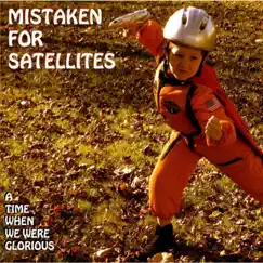 A Time When We Were Glorious - EP by Mistaken for Satellites album reviews, ratings, credits