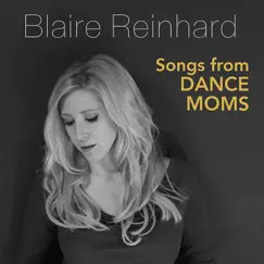 Songs from Dance Moms - EP by Blaire Reinhard album reviews, ratings, credits