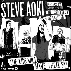The Kids Will Have Their Say (Remixes) [feat. Sick Boy] - EP by Steve Aoki album reviews, ratings, credits