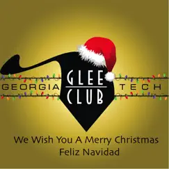 We Wish You a Merry Christmas / Feliz Navidad - Single by Georgia Tech Glee Club album reviews, ratings, credits