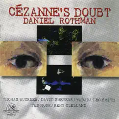 Daniel Rothman: Cézanne’s Doubt by Ted Mook, Thomas Buckner, David Smeyers, Wadada Leo Smith & Kent Clelland album reviews, ratings, credits